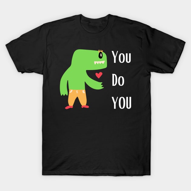 You Do You T-Shirt by Positively Brothers